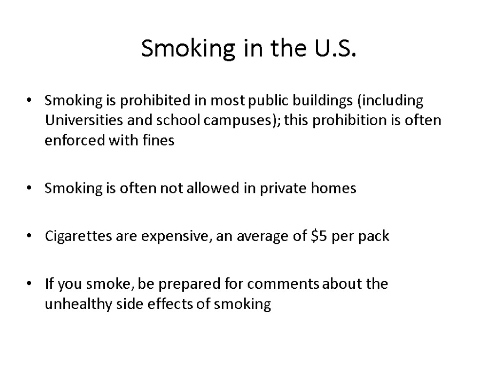 Smoking in the U.S. Smoking is prohibited in most public buildings (including Universities and